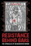 Resistance Behind Bars: The Struggles of Incarcerated Women - Victoria Law