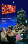 Damsels in Distress: An Ayckbourn Trilogy: Gameplan, Flatspin, Roleplay - Alan Ayckbourn