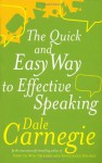 The Quick And Easy Way To Effective Speaking - Dorothy Carnegie