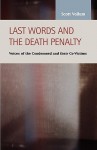 Last Words and the Death Penalty: Voices of the Condemned and Their Co-Victims (Criminal Justice: Recent Scholarship) - Scott Vollum