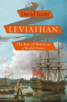 Leviathan: Britain from the Tudors to American Independence. David Scott - David Scott