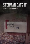 Stedman Eats It - Scott S. Phillips