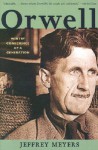 Orwell: Wintry Conscience of a Generation - Jeffrey Meyers