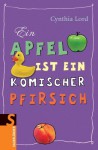 Ein Apfel Ist Ein Komischer Pfirsich - Cynthia Lord