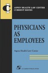 Physicians as Employees - Aspen Health Law Center, Staff Aspen