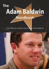 The Adam Baldwin Handbook - Everything You Need to Know about Adam Baldwin - Emily Smith