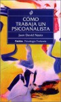 Como Trabaja Un Psicoanalista = Sociological Perspective. Basic Concepts and Their Applications - Juan-David Nasio