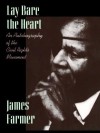 Lay Bare the Heart: An Autobiography of the Civil Rights Movement - James Farmer, Don E Carleton