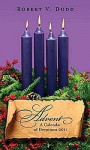 Advent: A Calendar Of Devotions 2011 - Robert V. Dodd