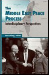 The Middle East Peace Process: Interdisciplinary Perspectives - Ilan Peleg