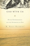 God With Us: Divine Condescension and the Attributes of God - K. Scott Oliphint