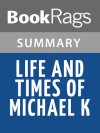 Life and Times of Michael K by J. M. Coetzee | Summary & Study Guide - BookRags