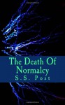 The Death Of Normalcy: a Chaos Incorporated novel - S. S. Post