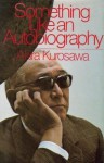 Something Like an Autobiography - Akira Kurosawa