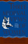 Three Medieval Views Of Women - Gloria K. Fiero