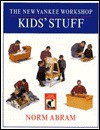 The New Yankee Workshop Kids' Stuff (New Yankee Workshop Series , Vol 5) - Norm Abram