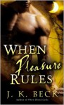 When Pleasure Rules - J.K. Beck