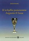 U schyłku panowania Augusta II Sasa. Z dziejów wewnętrznych Rzeczypospolitej (1729-1733) - Jacek Kurek