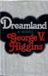 Dreamland - George V. Higgins