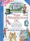 Very Washington DC: A Celebration of the History and Culture of America's Capital City - Diana Hollingsworth Gessler