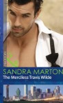 The Merciless Travis Wilde (Mills & Boon Modern) (The Wilde Brothers - Book 3) - Sandra Marton