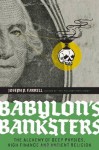 Babylon's Banksters: The Alchemy of Deep Physics, High Finance and Ancient Religion - Joseph P. Farrell