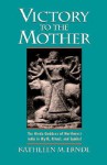 Victory to the Mother: The Hindu Goddess of Northwest India in Myth, Ritual, and Symbol - Kathleen M. Erndl