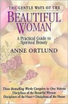 The Gentle Ways of the Beautiful Woman - Anne Ortlund