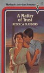 A Matter of Trust - Rebecca Flanders