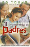 Los 10 Mandamientos de los Padres = The 10 Commandments of Parenting - Ed Young