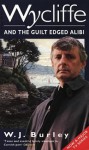 Wycliffe and the Guilt Edged Alibi - W.J. Burley