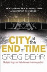 City At The End Of Time - Greg Bear