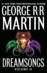 Dreamsongs. Volume II - George R.R. Martin