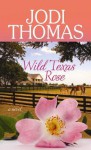 Wild Texas Rose - Jodi Thomas