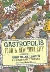 Gastropolis: Food and New York City - Annie Hauck-Lawson