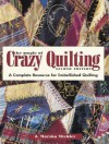 The Magic of Crazy Quilting: A Complete Resource for Embellished Quilting - J. Marsha Michler