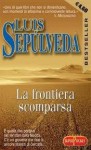 La frontiera scomparsa - Luis Sepúlveda