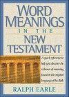 Word Meanings in the New Testament - Ralph Earle