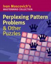 Perplexing Pattern Problems & Other Puzzles - Ivan Moscovich