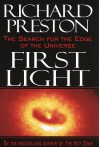 First Light: The Search for the Edge of the Universe - Richard Preston