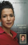 A Mighty Heart: The Brave Life and Death of My Husband, Danny Pearl - Mariane Pearl