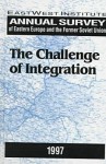 Annual Survey of Eastern Europe and the Former Soviet Union: The Challenge of Integration - EastWest Institute, Peter Rutland, Gale Stokes