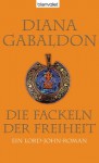 Die Fackeln der Freiheit: Ein Lord-John-Roman (German Edition) - Diana Gabaldon, Barbara Schnell