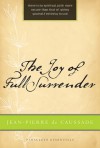 The Joy of Full Surrender - Jean-Pierre de Caussade, Benet Tvedten