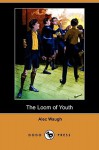 The Loom of Youth (Dodo Press) - Alec Waugh