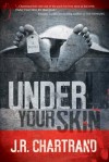 Under Your Skin - J.R. Chartrand