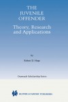 The Juvenile Offender: Theory, Research and Applications - Robert D. Hoge