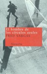 El hombre de los círculos azules - Fred Vargas