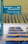 Education in the Age of Biocapitalism: Optimizing Educational Life for a Flat World (New Frontiers in Education, Culture and Politics) - Clayton Pierce