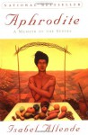 Aphrodite: A Memoir of the Senses - Isabel Allende, Robert Shekter, Panchita Llona